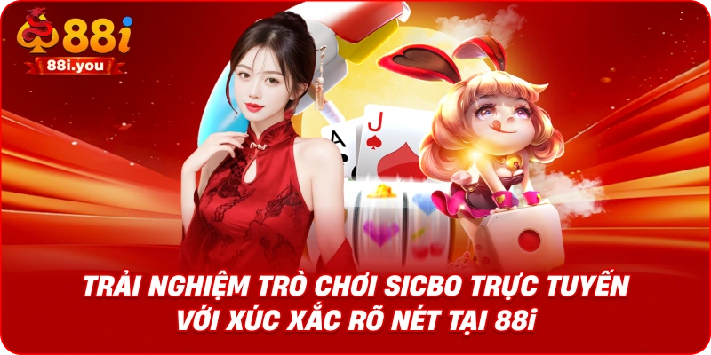 Trải nghiệm trò chơi Sicbo trực tuyến với xúc xắc rõ nét tại 88i
